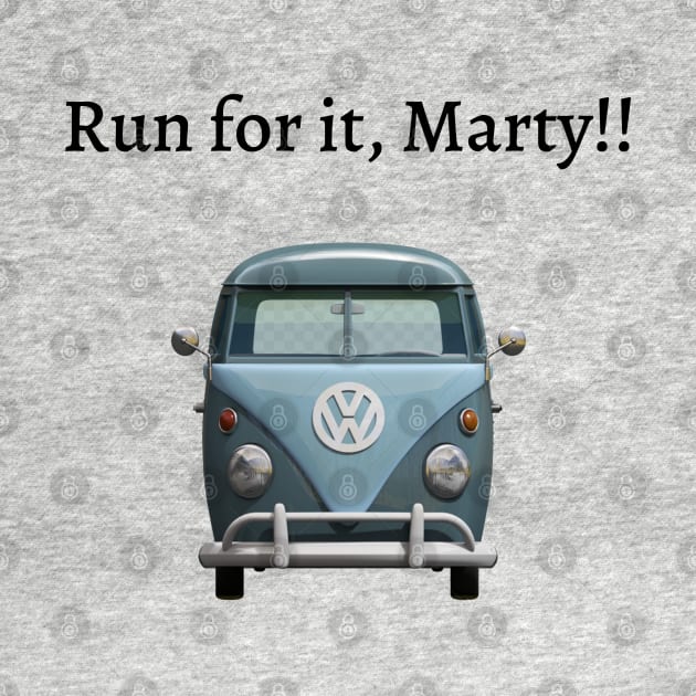 Run for it Marty! by Said with wit